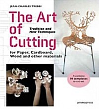 The Art of Cutting: Tradition and New Techniques for Paper, Cardboard, Wood and Other Materials (Paperback)