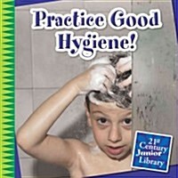 Practice Good Hygiene! (Paperback)