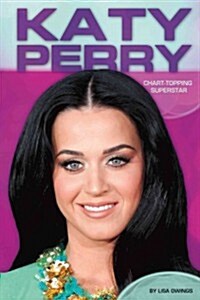 Katy Perry: Chart-Topping Superstar (Library Binding)