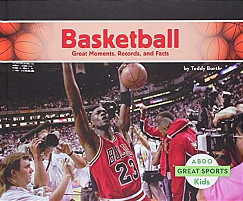 Basketball: Great Moments, Records, and Facts (Library Binding)