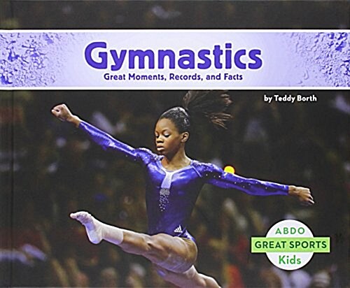 Gymnastics: Great Moments, Records, and Facts (Library Binding)