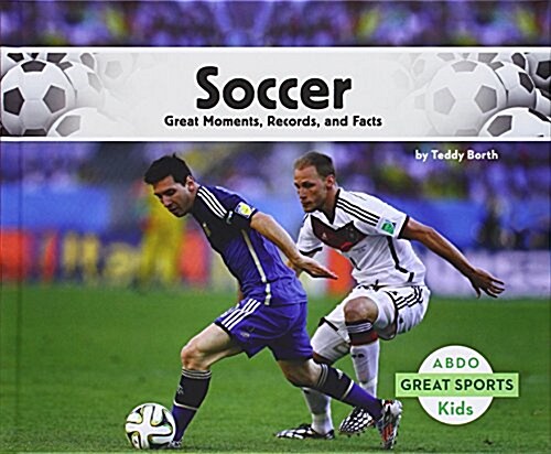 Soccer: Great Moments, Records, and Facts (Library Binding)