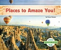 Places to Amaze You! (Library Binding)