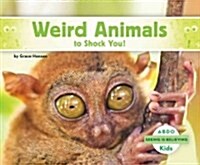 Weird Animals to Shock You! (Library Binding)