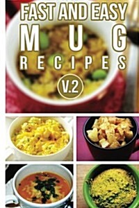 Fast and Easy Mug Recipes V. 2 (Paperback)