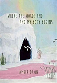 Where the Words End and My Body Begins (Paperback)