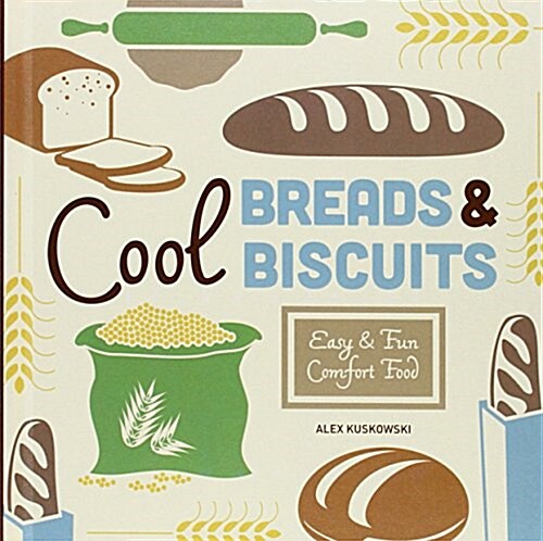 Cool Breads & Biscuits: Easy & Fun Comfort Food (Library Binding)