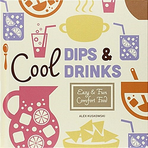 Cool Dips & Drinks: Easy & Fun Comfort Food (Library Binding)