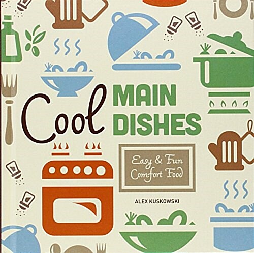 Cool Main Dishes: Easy & Fun Comfort Food (Library Binding)