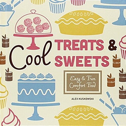 Cool Treats & Sweets: Easy & Fun Comfort Food (Library Binding)