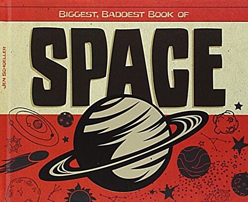 Biggest, Baddest Book of Space (Library Binding)