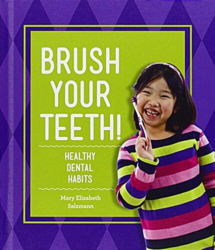 Brush Your Teeth!: Healthy Dental Habits (Library Binding)