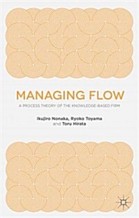 Managing Flow : A Process Theory of the Knowledge-Based Firm (Paperback, 2 Revised edition)