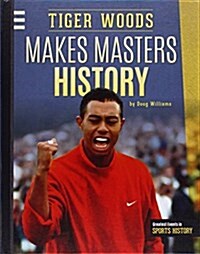 Tiger Woods Makes Masters History (Library Binding)