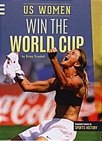 Us Women Win the World Cup (Library Binding)