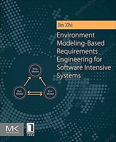 Environment Modeling-based Requirements Engineering for Software Intensive Systems (Paperback)