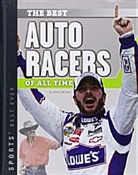 Best Auto Racers of All Time (Library Binding)