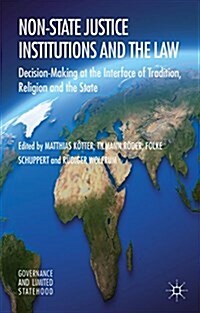 Non-State Justice Institutions and the Law : Decision-Making at the Interface of Tradition, Religion and the State (Hardcover)