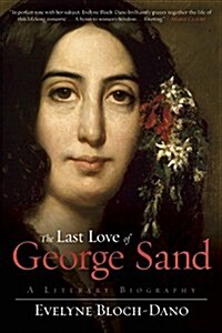 The Last Love of George Sand: A Literary Biography (Paperback)