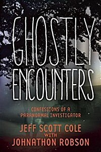 Ghostly Encounters: Confessions of a Paranormal Investigator (Hardcover)