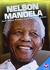 Nelson Mandela: South African President and Civil Rights Activist (Library Binding)