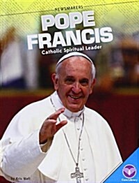 Pope Francis: Catholic Spiritual Leader (Library Binding)