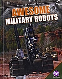 Awesome Military Robots (Library Binding)