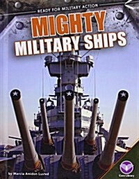 Mighty Military Ships (Library Binding)