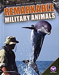 Remarkable Military Animals (Library Binding)