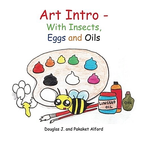 Art Intro - With Insects, Eggs and Oils (Paperback)