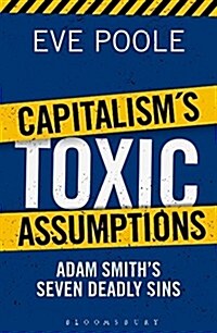 Capitalisms Toxic Assumptions : Redefining Next Generation Economics (Hardcover)