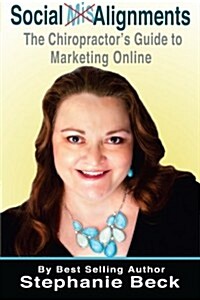 Social Misalignments: The Chiropractors Guide to Marketing Online (Paperback)