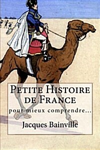 Petite Histoire de France: Pour Mieux Comprendre... (Paperback)