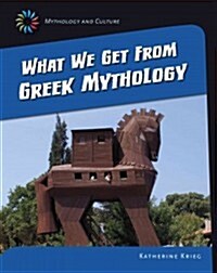 What We Get from Greek Mythology (Paperback)