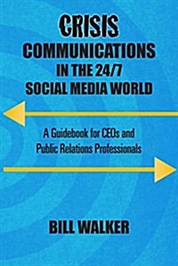 Crisis Communications in the 24/7 Social Media World (Paperback)