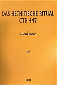 Das Hethitische Ritual Cth 447 (Paperback)