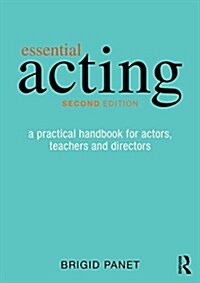 Essential Acting : A Practical Handbook for Actors, Teachers and Directors (Paperback, 2 ed)