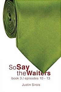 So Say the Waiters (Episodes 10-13) (Paperback)