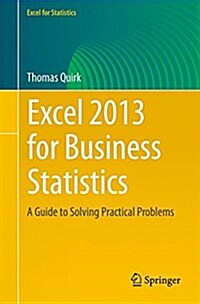 Excel 2013 for Business Statistics: A Guide to Solving Practical Business Problems (Paperback)