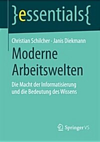 Moderne Arbeitswelten: Die Macht Der Informatisierung Und Die Bedeutung Des Wissens (Paperback, 2014)
