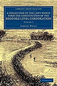 A Collection of the Laws Which Form the Constitution of the Bedford Level Corporation (Paperback)