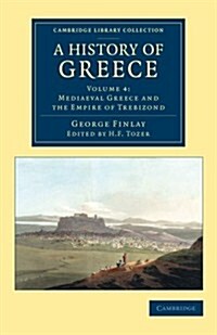 A History of Greece : From its Conquest by the Romans to the Present Time, B.C. 146 to A.D. 1864 (Paperback)