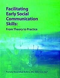 Facilitating Early Social Communication Skills: From Theory to Practice (Paperback)
