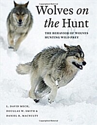 Wolves on the Hunt: The Behavior of Wolves Hunting Wild Prey (Hardcover)