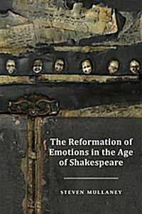 The Reformation of Emotions in the Age of Shakespeare (Hardcover)