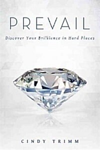 Prevail: Discover Your Strength in Hard Places (Hardcover)