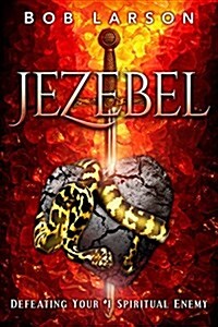 Jezebel: Defeating Your #1 Spiritual Enemy (Paperback)