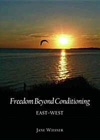 Freedom Beyond Conditioning : East-West (Hardcover)