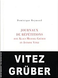 Journaux de Repetition Avec Klaus Michael Gruber Et Antoine Vitez (Paperback)