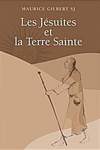 Les Jesuites Et La Terre Sainte (Paperback)